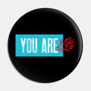 You Are On Fire Pin