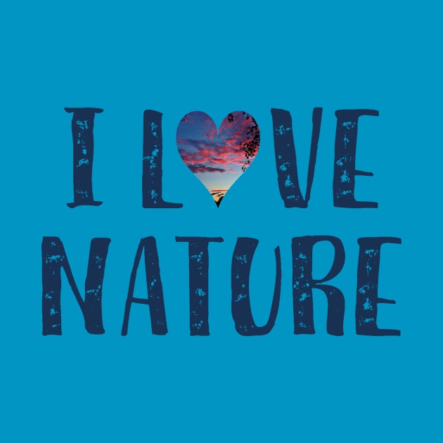 I Love Nature by kjdesigned