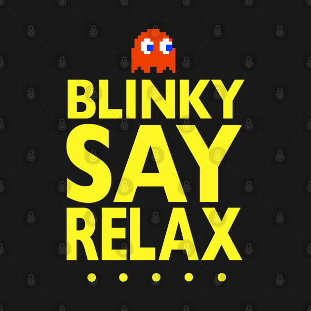 Blinky Say Relax by GeekGiftGallery