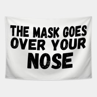 The Mask Goes Over Your Nose , humor  , funny mask Tapestry