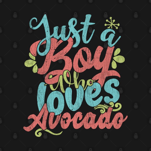 Just A Boy Who Loves Avocado Gift graphic by theodoros20