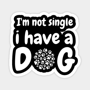 Im not single i have a dog Magnet