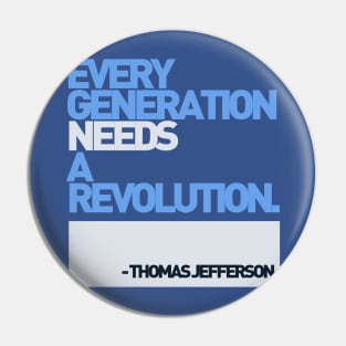 Every Generation Needs a Revolution Pin