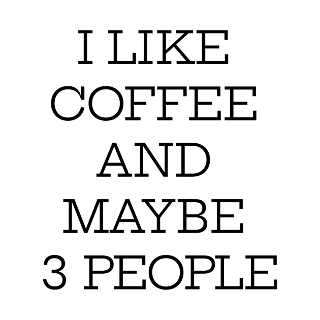 I Like Coffee And Maybe 3 People by Jitesh Kundra