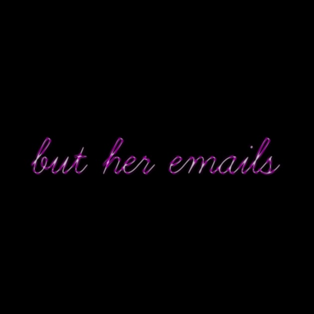 Hillary But Her Emails stickers | But Her Emails Shirt by cap2belo