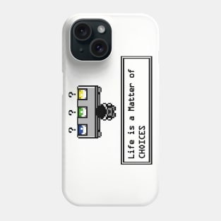 Gamer Life is a Matter of Choices Phone Case