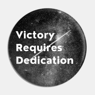 Victory Requires Dedication Pin