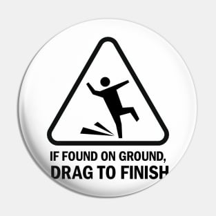 Running Hazard If Found Drag to Finish Pin