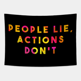 People lie, Actions don't Tapestry