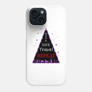 Work, Save, Travel, Repeat Phone Case