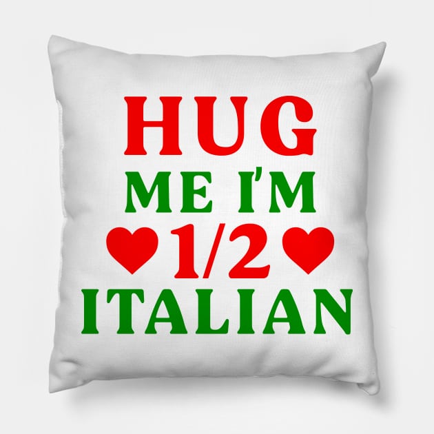 Hug Me I'm 1/2 Half Italian Funny American Italian Half American Half Italian Pillow by TrikoGifts