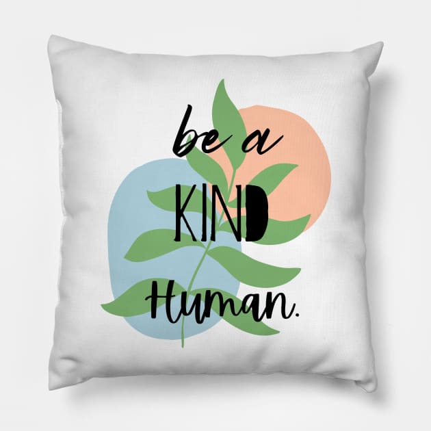 Be A Kind Human. Pillow by LylaLace Studio