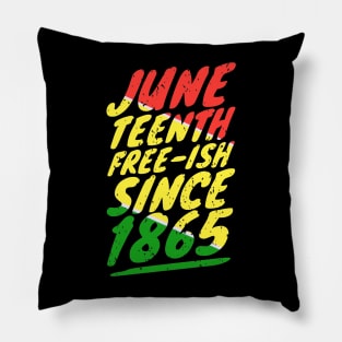 Juneteenth FREE-ISH since 1865 Pillow