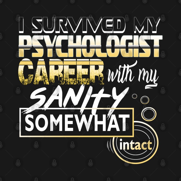 I Survived My Psychologist Career With My Sanity Intact by YouthfulGeezer