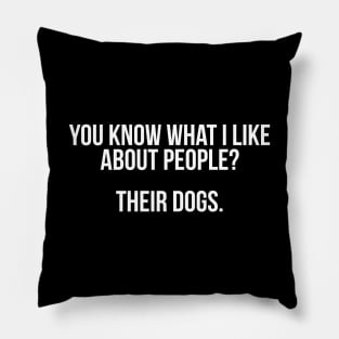 You Know What I Like About People Pillow