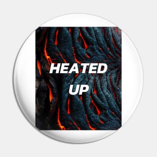 HEATED UP Pin