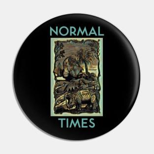 Normal Times Pin