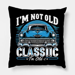 i'm not old i'm classic Pillow