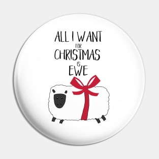 Punny Christmas - All I Want for Christmas is Ewe Pin