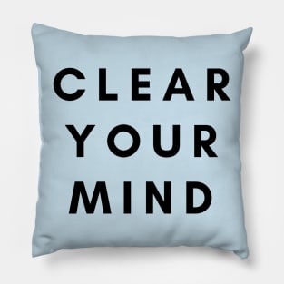 Clear Your Mind Pillow