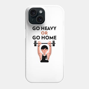 Go Heavy OR Go Home Phone Case
