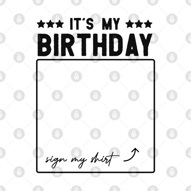 funny Birthday Party It’s My Birthday Sign My shirt Birthday gift by happy6fox