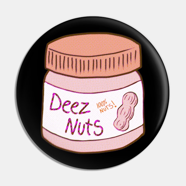 Deez Nuts In A Jar Pin by ROLLIE MC SCROLLIE