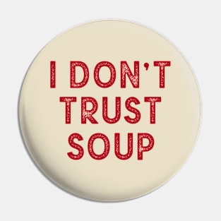 I don’t trust soup, funny saying Pin