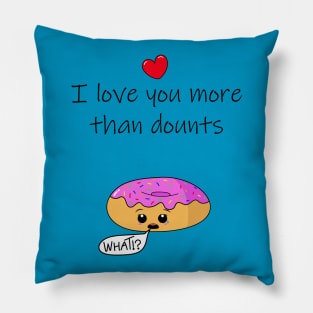 I Iove you more than donuts and a surprised donut Pillow