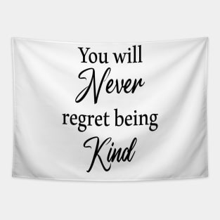 You will never regret being kind Tapestry