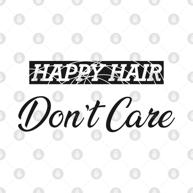 Hair Stylist - Happy hair don't care by KC Happy Shop