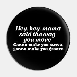 Hey hey mama said the way you move.. Pin