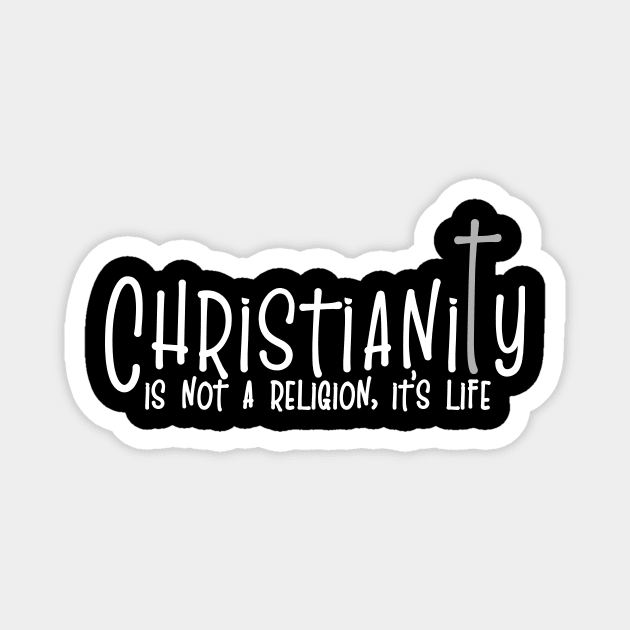 'Christianity Is Not A Religion' Love For Religion Shirt Magnet by ourwackyhome