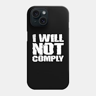 I will not comply Phone Case