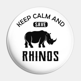 Rhino - Keep calm and save rhinos Pin