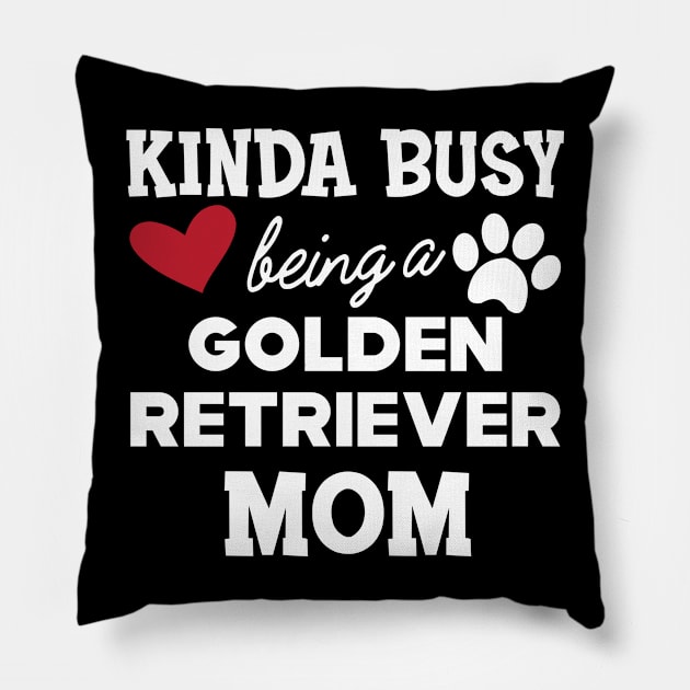 Golden Retriever Mom - Kinda busy being a golden retriever mom Pillow by KC Happy Shop