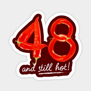 48th Birthday Gifts - 48 Years and still Hot Magnet