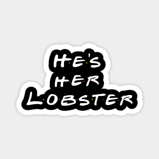 He's Her Lobster Magnet