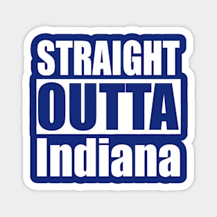 Straight Outta Indiana Magnet