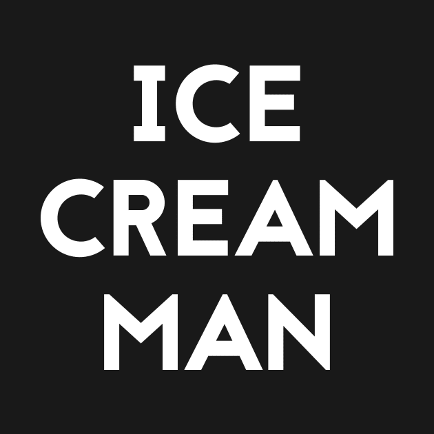 ICE CREAM MAN T-Shirt Party Novelty Humor Joke Shirt Gift by RedYolk