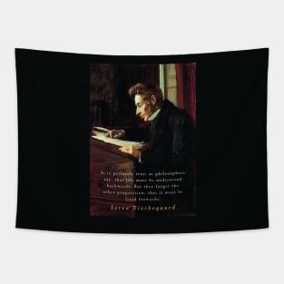 Søren Kierkegaard portrait and quote: It is perfectly true, as the philosophers say, that life must be understood backwards... Tapestry