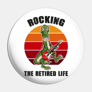 Rocking The Retired Life Funny Dino T Rex Dinosaur Pin