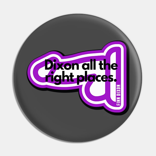 Dixon all the right places (Purple) Pin by Finn Dixon