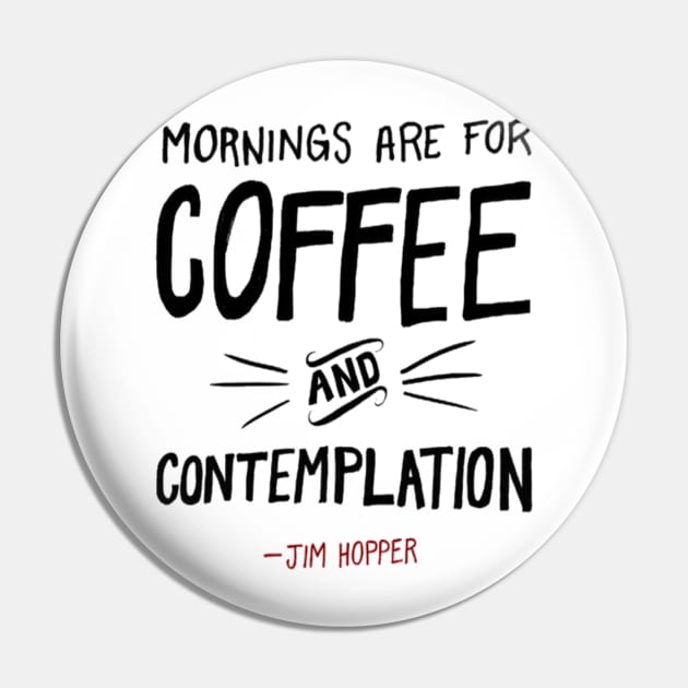 Mornings are for coffee and contemplation Pin by BeccaBecca