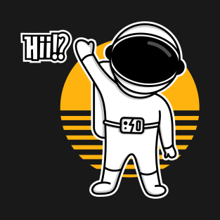 ASTRONAUT SAY HAI?! T-Shirt