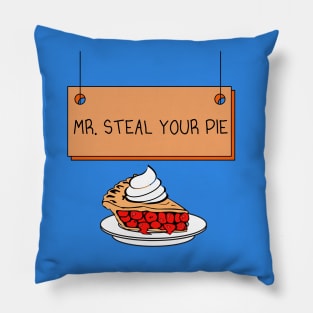 Mr. Steal Your Pie Sign Pillow