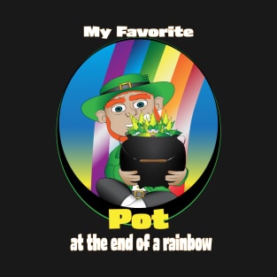 My Favorite Pot At The End Of The Rainbow T-Shirt