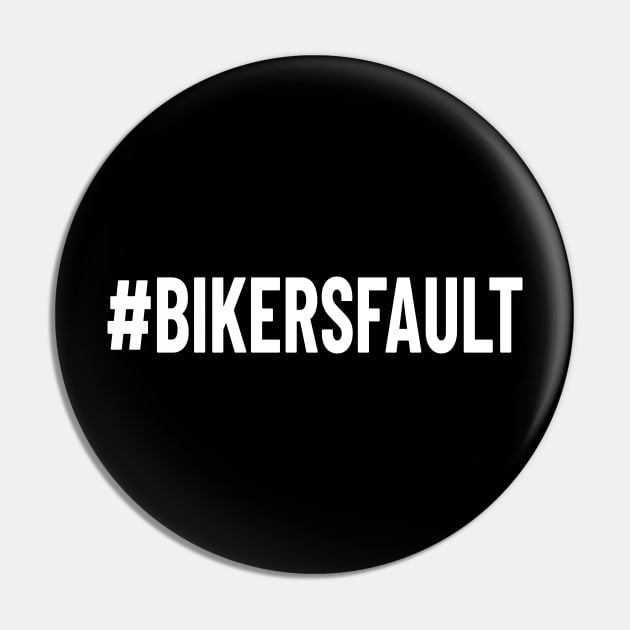 Bikers Fault, Cyclist, Motorcycle, Trucker, Mechanic, Car Lover Enthusiast Funny Gift Idea Pin by GraphixbyGD