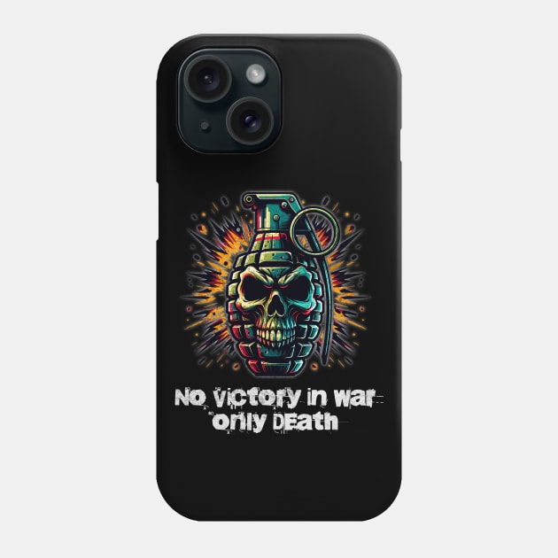 No Victory in War, Only Death - Anti-War Phone Case by Critter Chaos