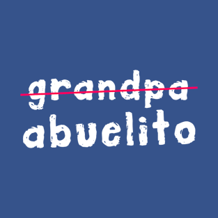 Grandpa Abuelito Funny Spanish Grandfather Abuelo Gift T-Shirt